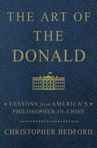 The Art of the Donald: Lessons from America’s Philosopher-in-Chief
