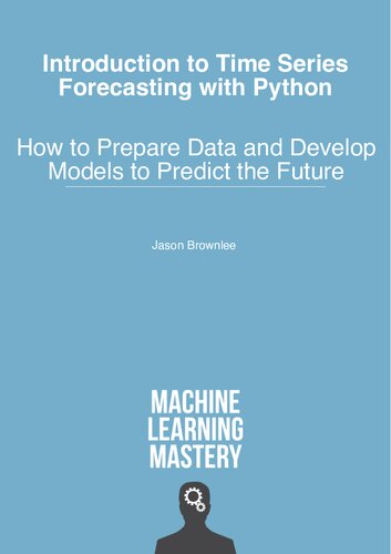 Introduction to Time Series Forecasting with Python - How to Prepare Data and Develop Models to Predict the Future