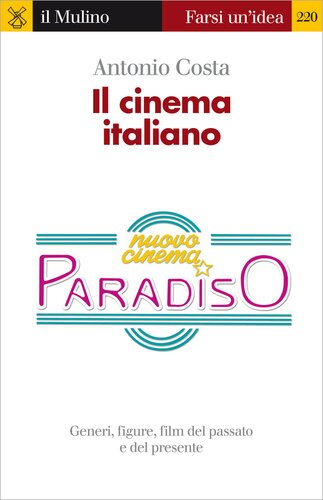 Il cinema italiano. Generi, figure, film del passato e del presente