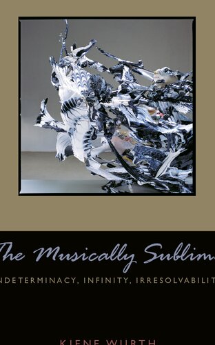 Musically Sublime: Indeterminacy, Infinity, Irresolvability