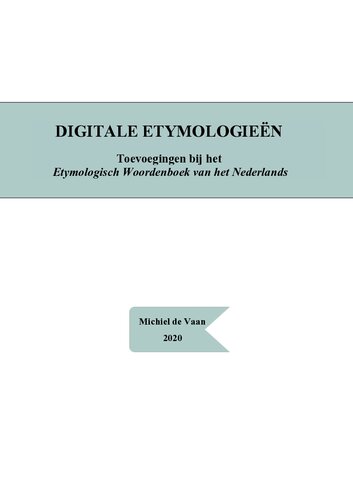 Digitale Etymologieën: Toevoegingen bij het Etymologisch Woordenboek van het Nederlands
