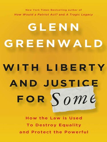 With Liberty and Justice For Some: How the Law Is Used to Destroy Equality and Protect the Powerful