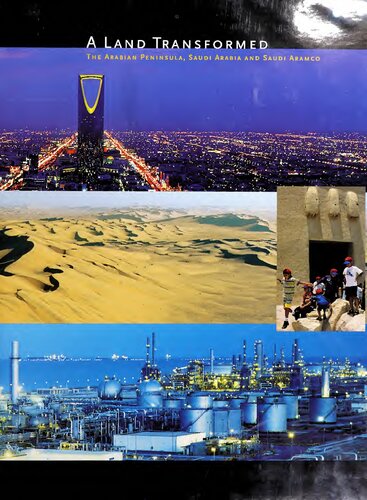 A Land Transformed: The Arabian Peninsula, Saudi Arabia and Saudi Aramco