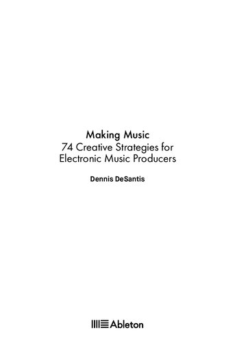 Making Music: 74 Creative Strategies for Electronic Music Producers