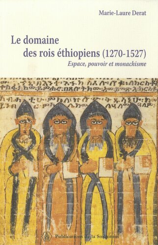 Le domaine des rois éthiopiens (1270-1527), Espace, pouvoir et monachisme