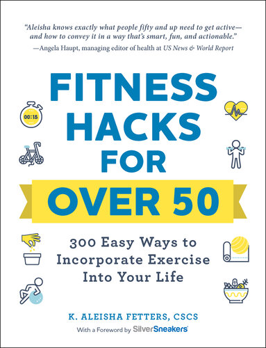 Fitness Hack for over 50 300 Easy Ways to Incorporate Exercise Into Your Life