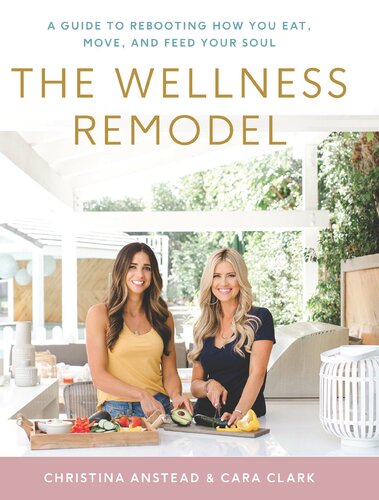 The Wellness Remodel: A Guide to Rebooting How You Eat, Move, and Feed Your Soul