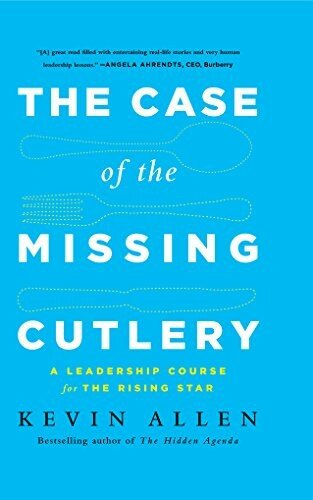The Case of the Missing Cutlery: A Leadership Course for the Rising Star