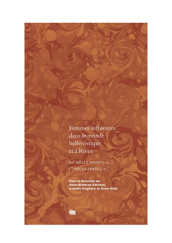 Femmes influentes dans le monde hellénistique et à Rome. IIIe siècle avant J.-C. - Ier après J.-C.