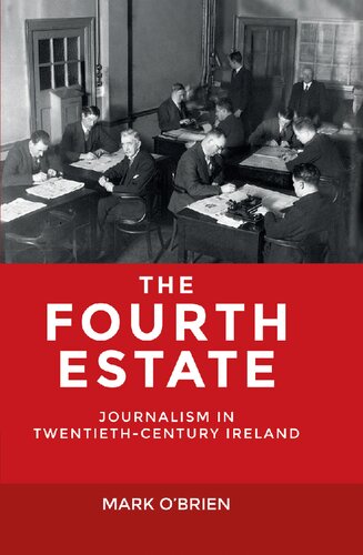 The Fourth Estate: Journalism in Twentieth-Century Ireland