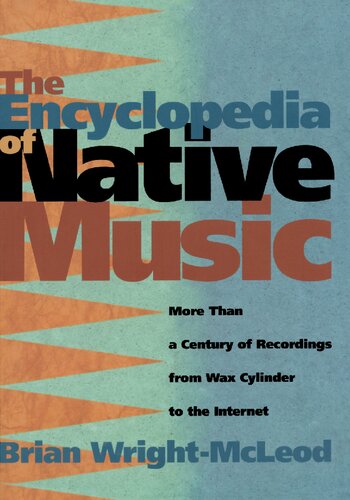 The Encyclopedia of Native Music: More Than a Century of Recordings from Wax Cylinder to the Internet