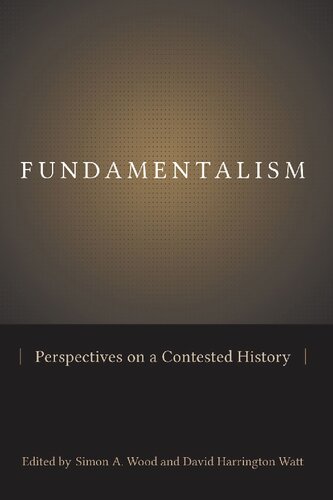 Fundamentalism : perspectives on a contested history