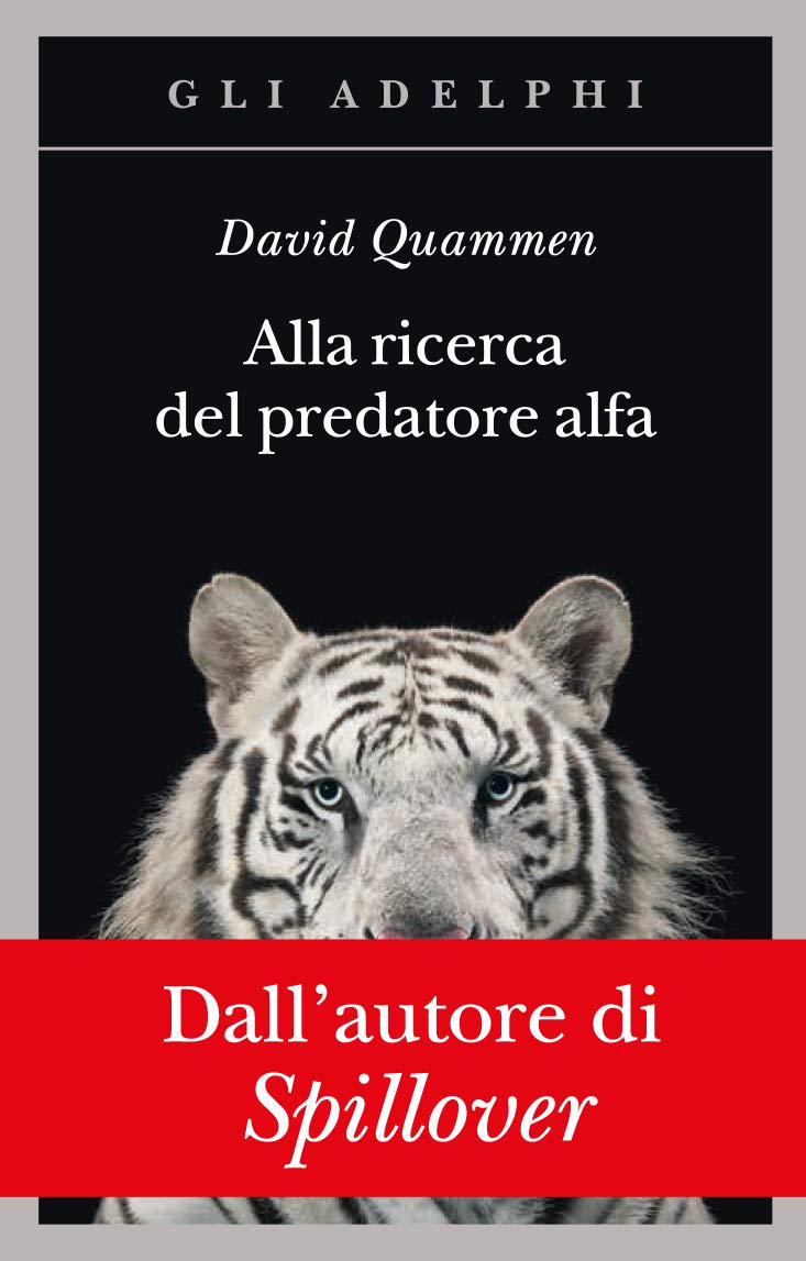 Alla ricerca del predatore alfa. Il mangiatore di uomini nelle giungle della storia e della mente