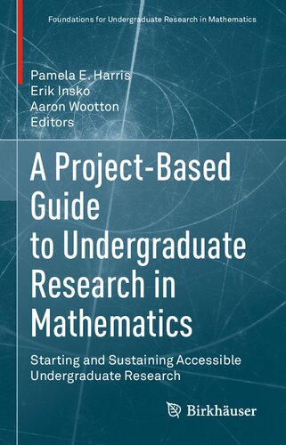 A Project-Based Guide to Undergraduate Research in Mathematics: Starting and Sustaining Accessible Undergraduate Research