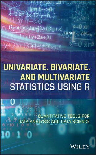 Univariate, Bivariate, and Multivariate Statistics Using R: Quantitative Tools for Data Analysis and Data Science