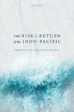 The Rise and Return of the Indo-Pacific