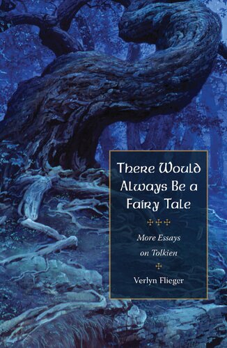 There Would Always Be a Fairy Tale: More Essays on Tolkien