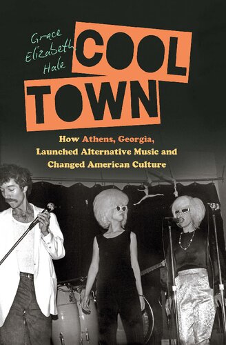 Cool Town: How Athens, Georgia, Launched Alternative Music and Changed American Culture