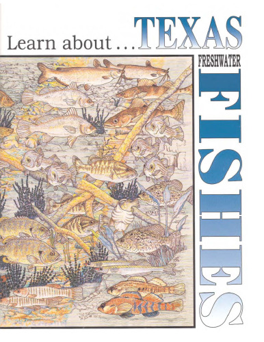 Learn about-- Texas freshwater fishes: a learning and activity book, color your own field guide to the fishes that swim in Texas' rivers, streams and lakes