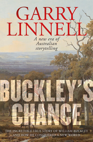 Buckley's Chance: The Incredible True Story of William Buckley and How He Conquered a New World