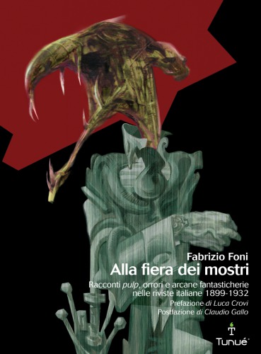 Alla fiera dei mostri: Racconti ’pulp’, orrori e arcane fantasticherie nelle riviste italiane, 1899-1932