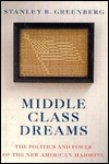 Middle Class Dreams: The Politics and Power of the New American Majority