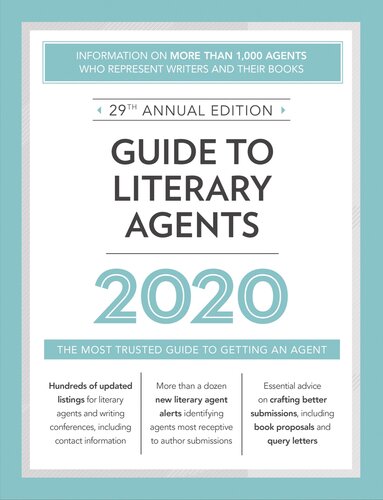Guide to Literary Agents 2020: The Most Trusted Guide to Getting an Agent: Information on More Than 1,000 Agents Who Represent Writers and Their Books