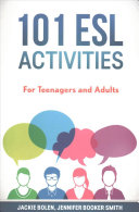 101 ESL Activities: For Teenagers and Adults