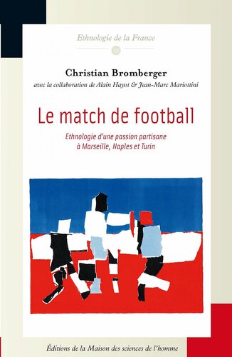 Le match de football, Ethnologie d’une passion partisane à Marseille, Naples et Turin