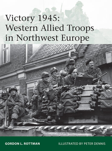 Victory 1945: Western Allied Troops in Northwest Europe