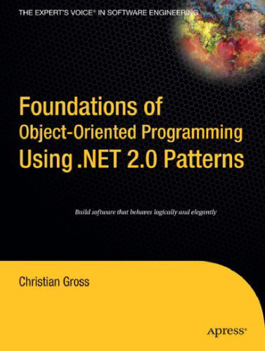 Foundations of object-oriented programming using .NET 2.0 patterns