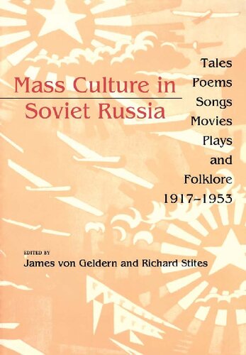 Mass Culture in Soviet Russia: Tales, Poems, Songs, Movies, Plays, and Folklore, 1917-1953