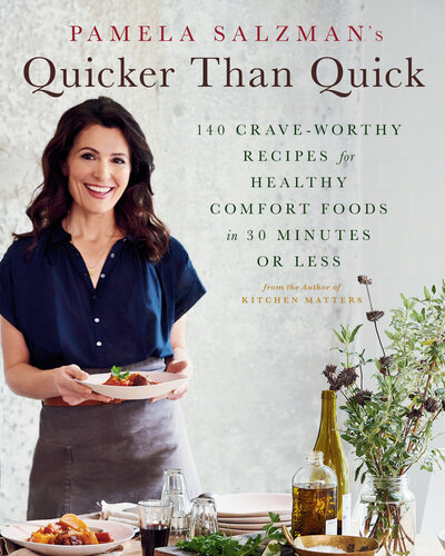 Quicker Than Quick 140 Crave-Worthy Recipes for Healthy Comfort Foods in 30 Minutes or Less