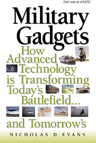 Military Gadgets: How Advanced Technology Is Transforming Today's Battlefield...and Tomorrow's