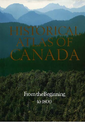 Historical Atlas of Canada: Volume I: From the Beginning to 1800