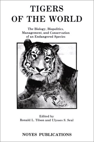 Tigers of the World: The Biology, Biopolitics, Management and Conservation of an Endangered Species