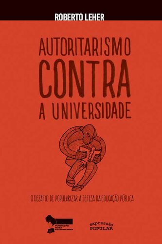 Autoritarismo contra a universidade: o desafio de popularizar a defesa da educação pública