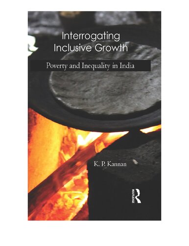 Interrogating Inclusive Growth: Poverty and Inequality in India