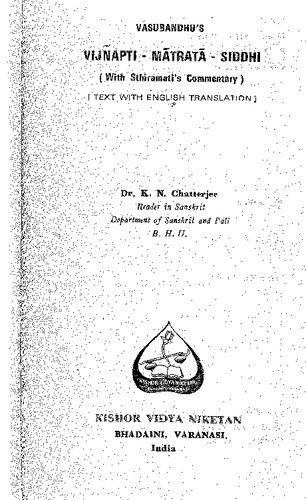 Vasubandhu's Vijñapti-mātratā-siddhi (with Sthiramati's Commentary) [Text with English Translation]
