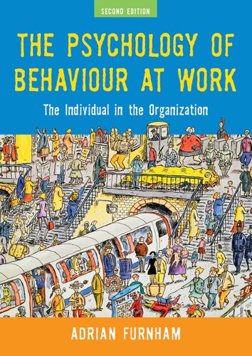 The Psychology of Behaviour at Work: The Individual in the Organization