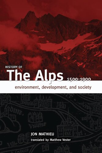 History of the Alps, 1500-1900: Environment, Development, and Society