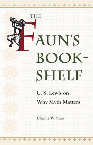 The Faun’s Bookshelf: C. S. Lewis on Why Myth Matters