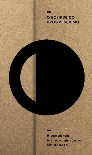 O eclipse do progressismo: a esquerda latino-americana em debate