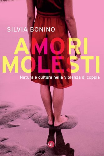Amori molesti. Natura e cultura nella violenza di coppia