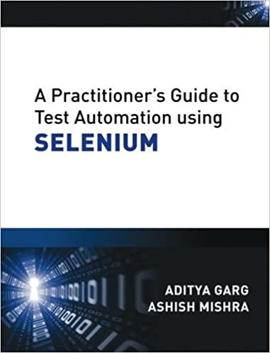 A Practitioner's Guide to Test Automation using Selenium