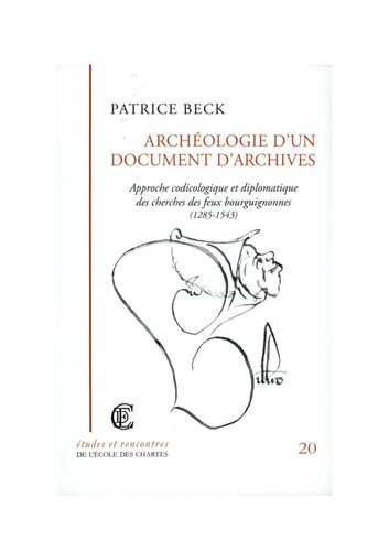 Archéologie d'un document d'archives: Approche codicologique et diplomatique des cherches des feux bourguignonnes (1285-1543)