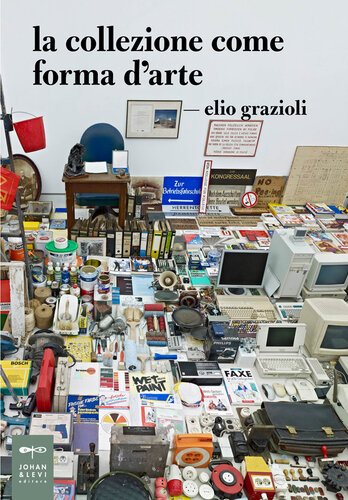 La collezione come forma d'arte. Ediz. illustrata