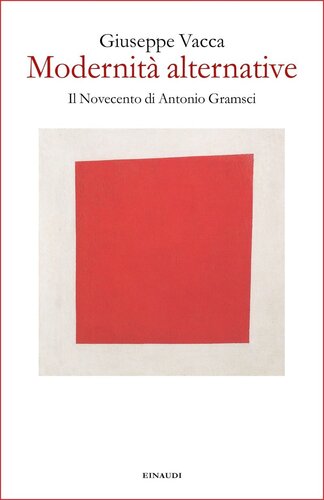 Modernità alternative. Il Novecento di Antonio Gramsci