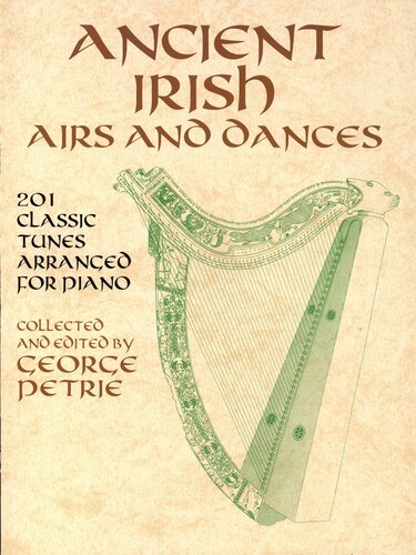 Ancient Irish Airs and Dances: 201 Classic Tunes Arranged for Piano