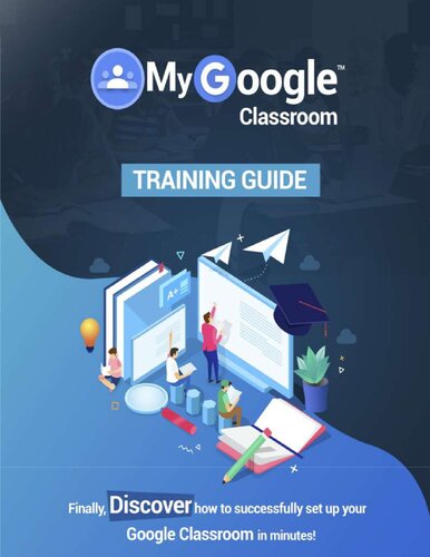 My Google Classroom: Finally Discover How To Setup Your Google Classroom In Minutes